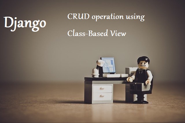 Django CRUD Operation using Class-Based Views